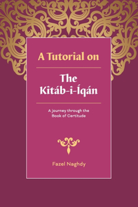 tutorial on the Kitáb-i-Íqán