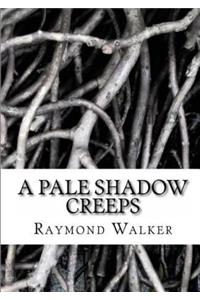 Pale Shadow Creeps