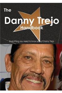 The Danny Trejo Handbook - Everything You Need to Know about Danny Trejo