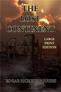 The Lost Continent - Large Print Edition