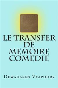 Le Transfer De Memoire Comedie