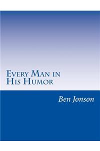 Every Man in His Humor