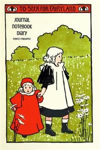 To Seek For Fairyland Journal, Notebook, Diary