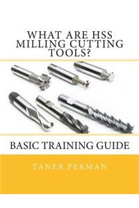 What are HSS Milling Cutting Tools?