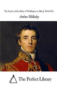 Letters of the Duke of Wellington to Miss J. 1834-1851