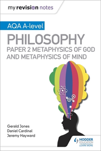 My Revision Notes: AQA A-level Philosophy Paper 2 Metaphysics of God and Metaphysics of mind