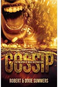 Gossip - The Weapon of Mass Destruction
