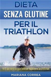 DIETA SENZA GLUTINE Per il TRIATHLON