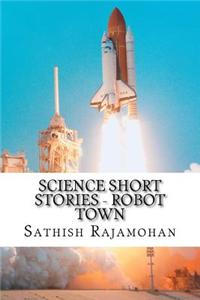 Science Short Stories - Robot Town