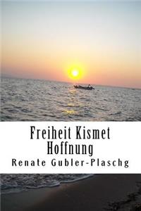 Freiheit Kismet Hoffnung