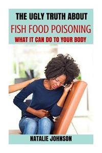 Ugly Truth About Fish Food Poisoning