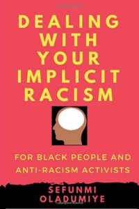 Dealing with Your Implicit Racism