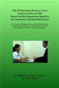 IELTS Speaking Practice Tests Questions Sets 51-100 Based on Real Questions Asked in the Academic and General Exams