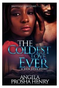 The Coldest Love Ever; Sick Love Story