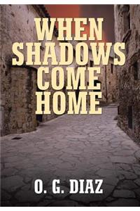 When Shadows Come Home