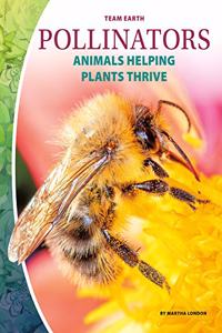 Pollinators: Animals Helping Plants Thrive