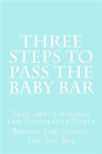 Three Steps to Pass the Baby Bar