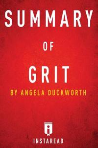 Summary of Grit: By Angela Duckworth - Includes Analysis