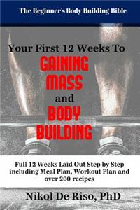 Your First 12 Week's to Gaining Mass and Body Building