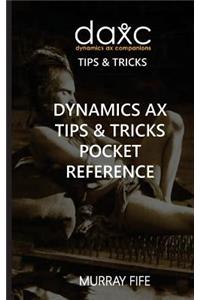 Dynamics AX Tips & Tricks Pocket Reference