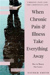 When Chronic Pain & Illness Take Everything Away