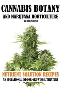 Cannabis Botany and Marijuana Horticulture: Nutrient Solution Recipes