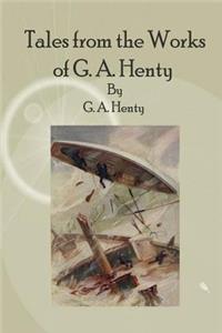 Tales from the Works of G. A. Henty