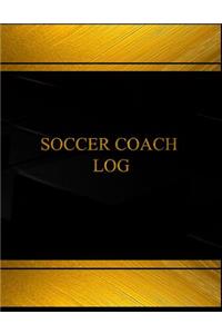 Soccer Coach Log (Log Book, Journal - 125 pgs, 8.5 X 11 inches)