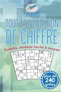 Tout est question de chiffre Sudoku, niveaux facile à moyen (plus de 240 grilles)