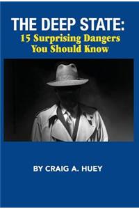 The Deep State: 15 Surprising Dangers You Should Know