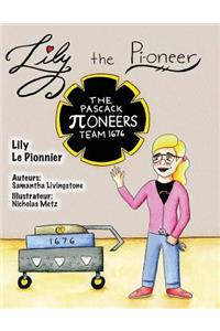 Lily the Pi-oneer - French: The book was written by FIRST Team 1676, The Pascack Pi-oneers to inspire children to love science, technology, engineering, and mathematics just as