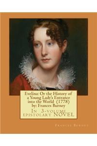 Evelina: Or the History of a Young Lady's Entrance into the World (1778) by: Frances Burney ( In 3-volume epistolary NOVEL )