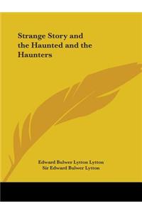 Strange Story and the Haunted and the Haunters