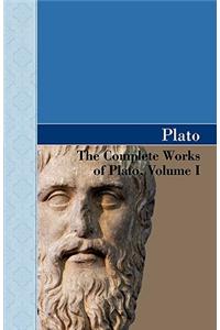 The Complete Works of Plato, Volume I