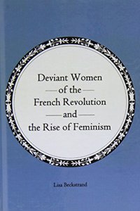 Deviant Women of the French Revolution and the Rise of Feminism