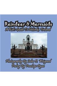 Reindeer & Mermaids, A Kid's Guide To Helsinki Finland