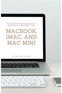 Ridiculously Simple Guide to MacBook, iMac, and Mac Mini