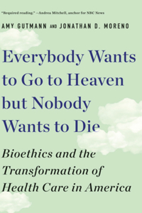 Everybody Wants to Go to Heaven But Nobody Wants to Die