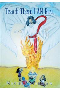 Teach Them I Am Real