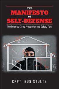 The Manifesto of Self-Defense: The Guide to Crime Prevention and Safety Tips