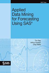 Applied Data Mining for Forecasting Using SAS