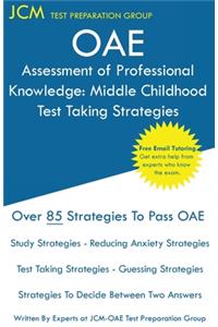 OAE Assessment of Professional Knowledge Middle Childhood - Test Taking Strategies