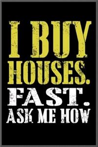 I buy houses fast ask me how ?