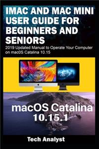 iMAC AND MAC MINI USER GUIDE FOR BEGINNERS AND SENIORS