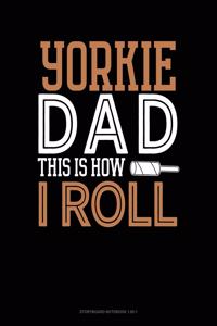 Yorkie Dad This Is How I Roll