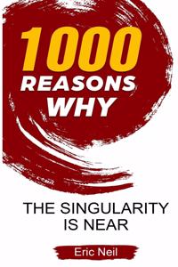 1000 Reasons why The Singularity is near