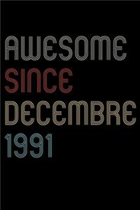 Awesome Since 1991 Decembre Notebook Birthday Gift