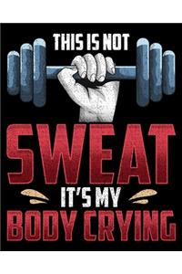 This Is Not Sweat It's My Body Crying