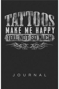 Tattoos Make Me Happy, You Not So Much Journal