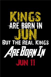 Kings Are Born In Jun Real Kings Are Born In Jun 11 Notebook Birthday Funny Gift: Lined Notebook / Journal Gift, 110 Pages, 6x9, Soft Cover, Matte Finish